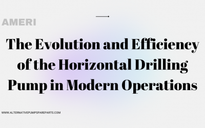 The Evolution and Efficiency of the Horizontal Drilling Pump in Modern Operations