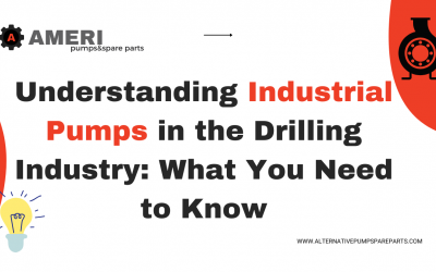 Understanding Industrial Pumps in the Drilling Industry: What You Need to Know